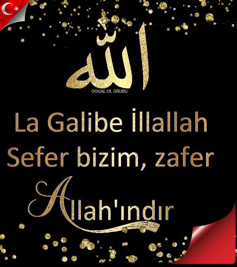 "La Galibe İllallah"
''Allah'tan başka galip yok''