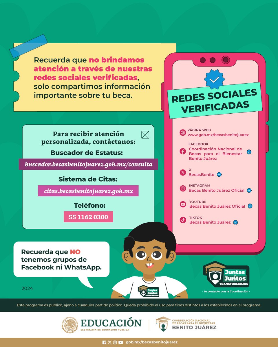 ¡Recuerda que no brindamos atención en nuestras redes sociales verificadas!

☝️Para recibir atención personalizada, contáctanos en nuestros medios oficiales:

📱 #BuscadorDeEstatus buscador.becasbenitojuarez.gob.mx/consulta

💻 #SistemaDeCitas - citas.becasbenitojuarez.gob.mx

☎️ Teléfono: 55 1162 0300