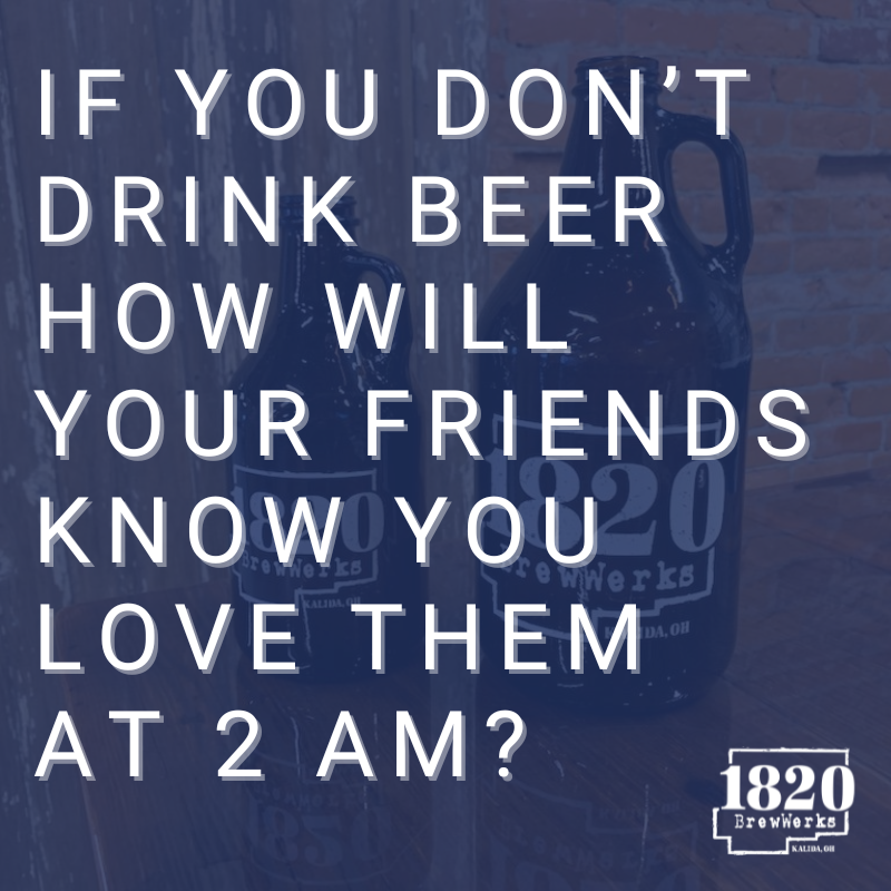 Stop by the taproom for a brew, and you can tell your friends you love them before the sun goes down.

Brews on Tap 🍻 1820brewwerks.com/on-tap/

#localbrewery #OhioCraftBeer #OhioBeer #DrinkBeerMadeHere #1820brewwerks #eatlocal