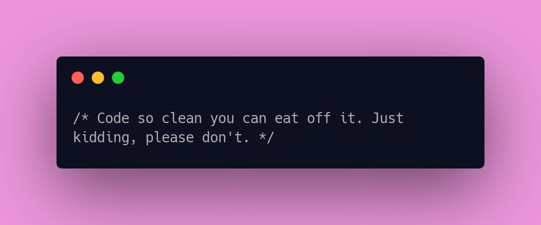 CodeLaughs's tweet image. /* Code so clean you can eat off it. Just kidding, please don&apos;t. */ #NerdJokes #programmingfunnies