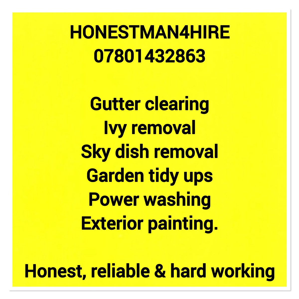 I know how difficult it is to find somebody honest to do work at my home. That’s why I set up my HONESTMAN4HIRE business. I treat my clients like my family. Honest, friendly and hardworking. Mark 07801432863