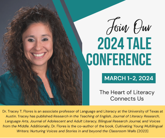Dr. Tracy T. Flores, from the University of Texas at Austin, will be a guest speaker at the TALE 2024 conference. You can learn more about her work at somosescritoras.com. We look forward to seeing you in Waco! Register for the conference at bit.ly/tale2024.