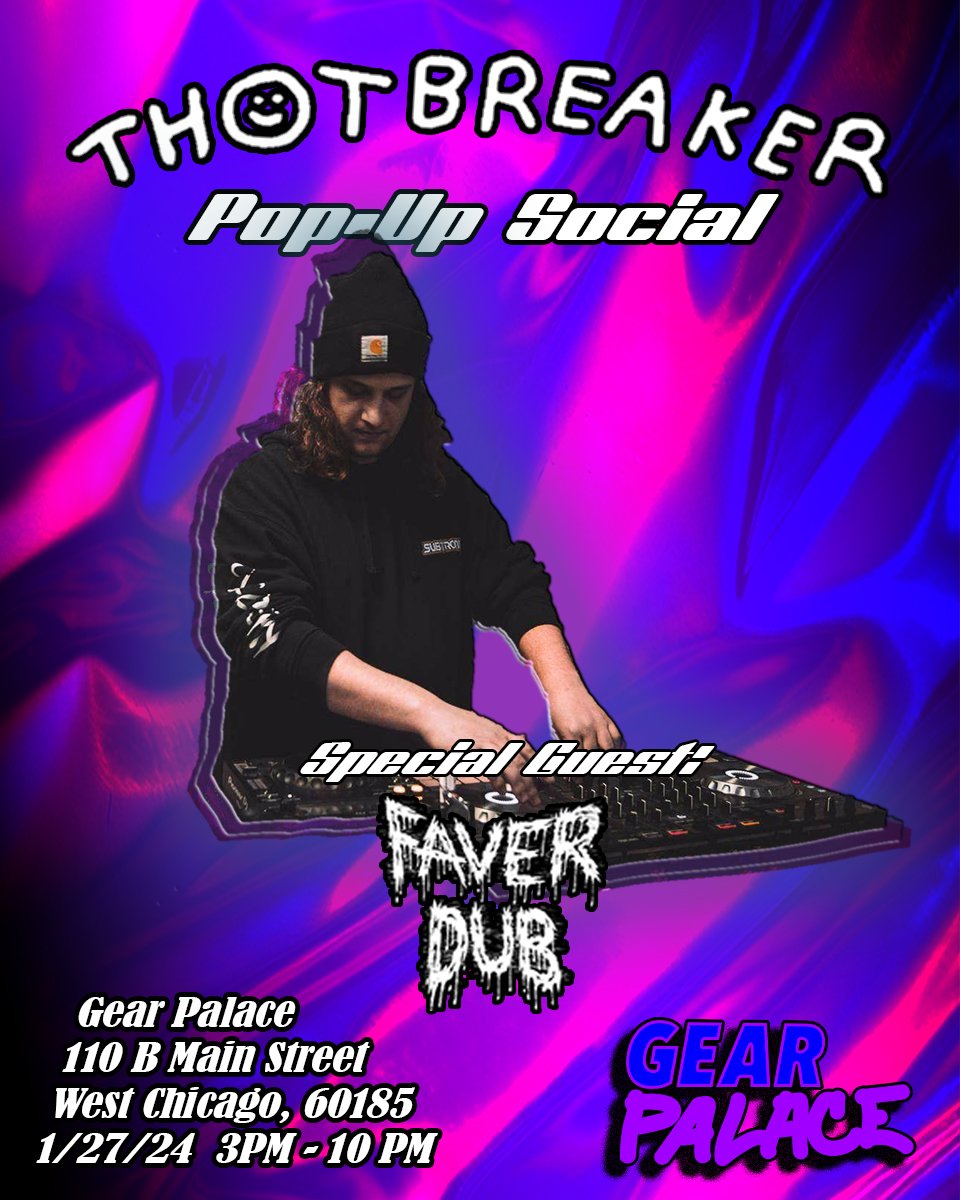 Excited to announce our upcoming Event! 
ThotBreaker x GearPalace Pop-Up 
A casual social at our Brick &amp; Mortar shop in West Chicago. BYOB for attendees 21+

Special Guest: 
Faver Dub ( Corey Fawver )
More TBD

🔥We Will See You All Soon!🔥