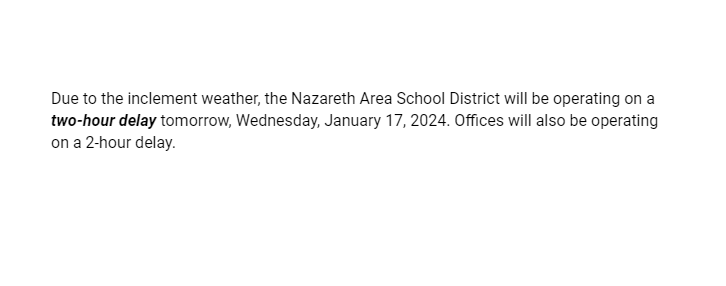 NASDBlueEagles's tweet photo. Due to the inclement weather, the Nazareth Area School District will be operating on a two-hour delay tomorrow, Wednesday, January 17, 2024. Offices will also be operating on a 2-hour delay. https://t.co/pNbDjZEQ7Q