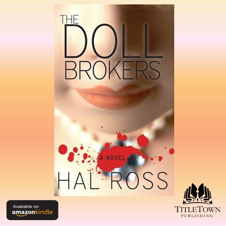 The Doll Brokers by Hal Ross
The Doll Brokers is a thrilling novel about competition, jealousy, and the bitter battle for success.  #thriller #toys #doll #competition #jealousy #battleforsuccess  a.co/d/1yUA6bq