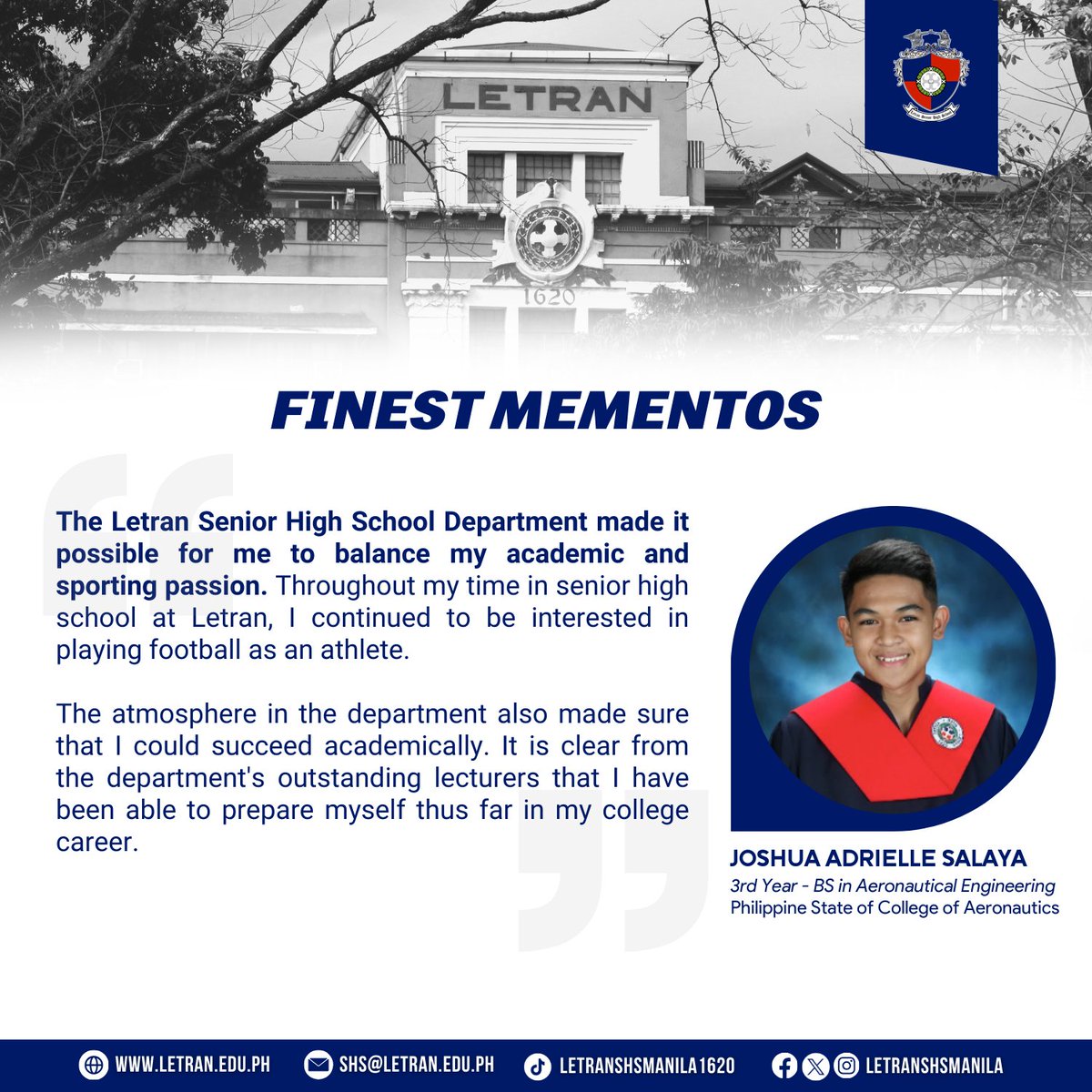 LetranSHSManila's tweet photo. 𝗙𝗜𝗡𝗘𝗦𝗧 𝗠𝗘𝗠𝗘𝗡𝗧𝗢𝗦
Read the testimonial of Joshua Adrielle Salaya, a 3rd Year BS Aeronautical Engineering student and a graduate of Letran SHS Batch 2020 on his experiences as a student-athlete in the Colegio.

To apply, visit https://t.co/JjjEzsTahF. 

#LetPASS2024 https://t.co/Tzp15TAQIF