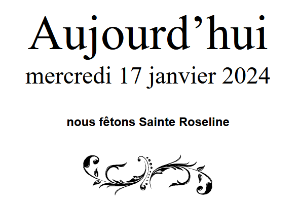 ephemeride's tweet photo. Aujourd'hui, mercredi 17 janvier 2024,
nous fêtons Sainte Roseline.

Roseline, diminutif du latin rosa, "rose"
Religieuse de famille, noble prieure de la chartreuse de Celle-Roubaud.

#ephemeride #saint #saintdujour #saints #fete #Agenda #Roseline https://t.co/GOAXqVmJrC