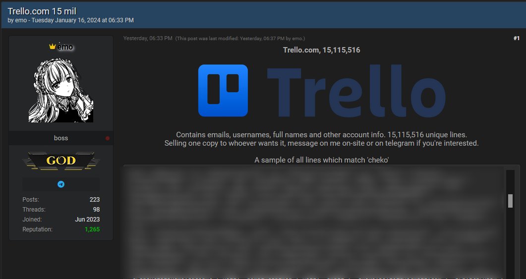 Trello Allegedly Breached: Database of 15,115,516 User Records Up for Sale The cybercriminal, who goes by the name 'emo,' claims that the database includes data such as emails, usernames, full names, and other account information. #databreach #CTI #DarkWeb