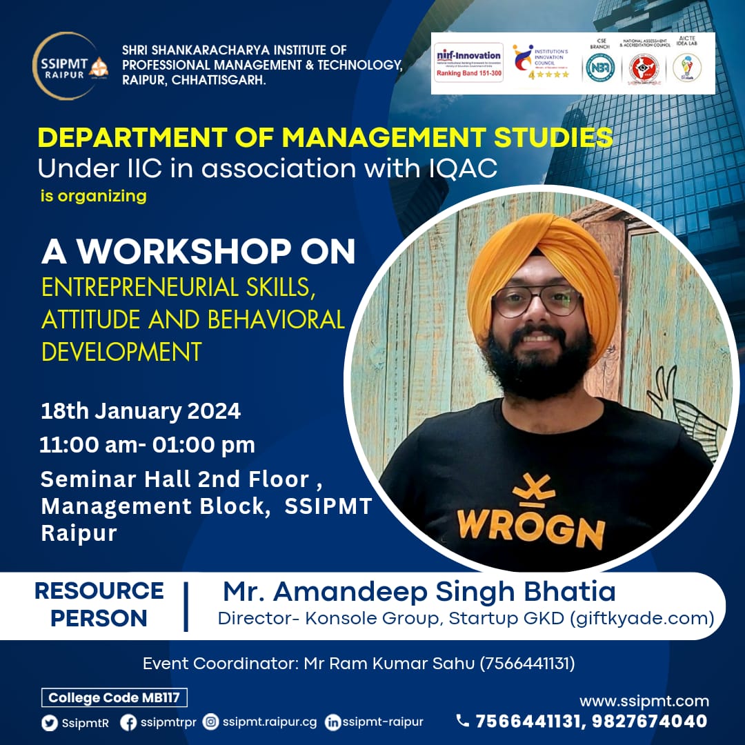 Join us on 18th Jan 2024 for a workshop on Entrepreneurial Skills with Mr. Amandeep Singh Bhatia, Director of Konsole Group. Organized by the Department of Management Studies, SSIPMT Raipur, in association with IIC and IQAC. 

#SkillDevelopment #EntrepreneurialSkills