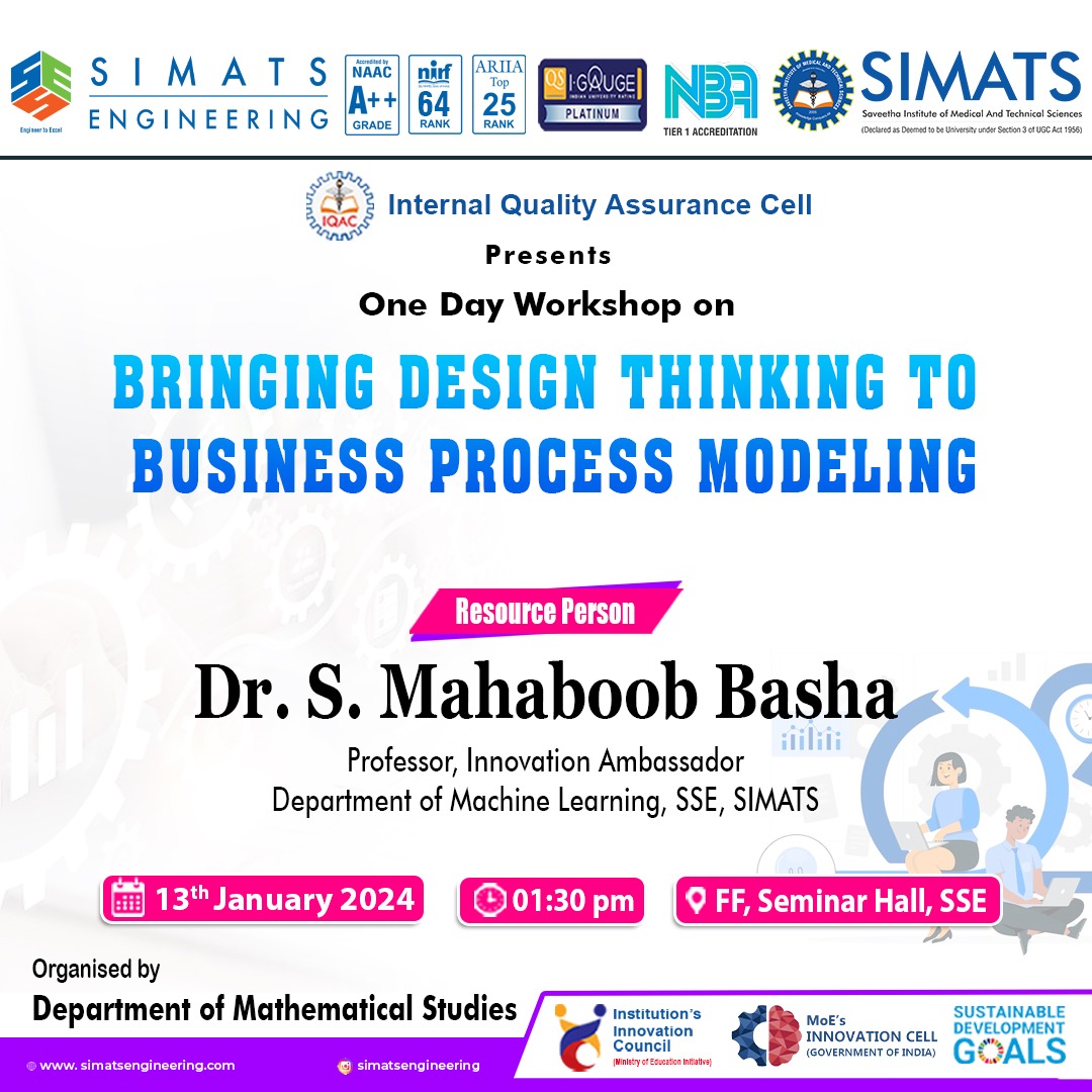 Department of Mathematical Studies, Simats Engineering organized One day Workshop  on 'Bringing Design Thinking To Business Process Modeling' on 13 January 2024. 
#simats #mhrdinnovationcell #iic #vicechancellorsimats #designthinking #businessprocess #modeling