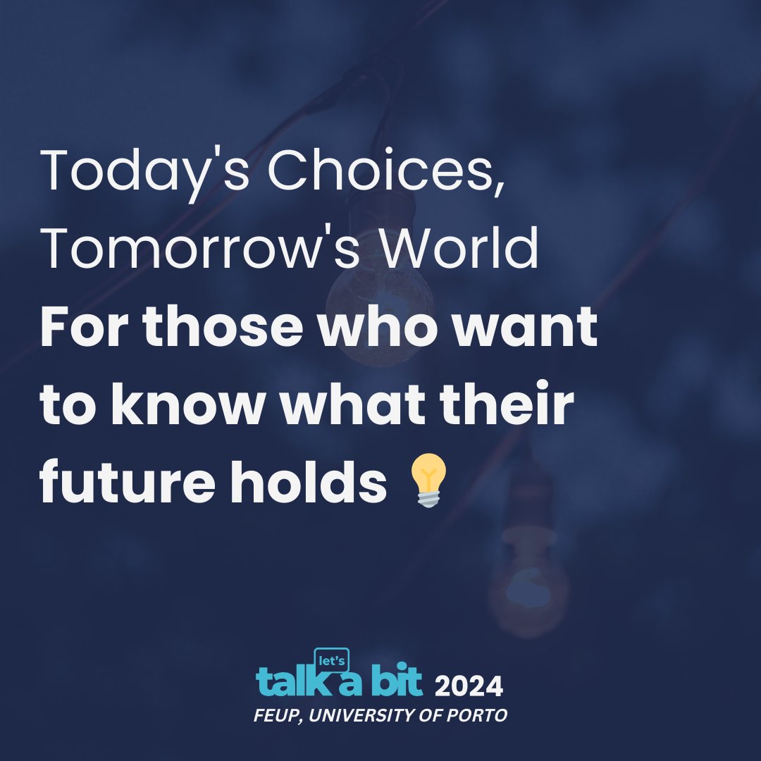talkabitconf's tweet photo. Today's Choices, Tomorrow's World 🌟 For the curious minds eager to shape their future. Join us at TalkABit 2024 and be part of the tech revolution. Your future starts here! 💡 #talkabit2024 #feup #tech #futureready https://t.co/ECkJV0hrqI