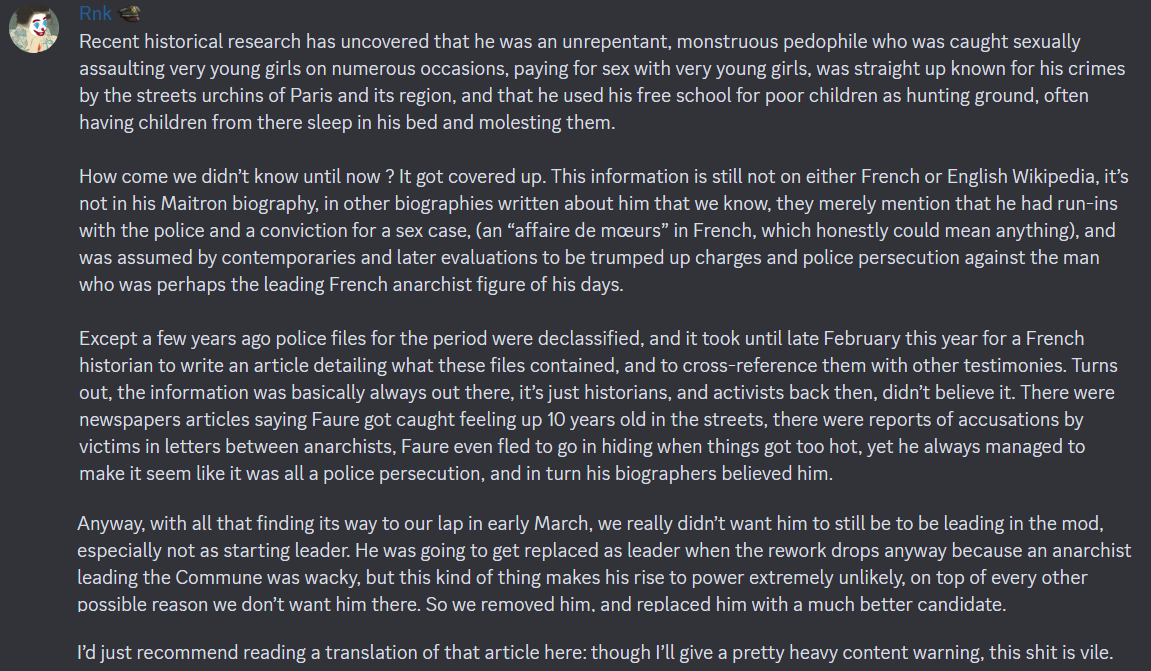 Historical revisionism can impact your gaming experience quite a bit. For example when the alt-history @Kaisermod devs noticed one of their leaders for France had his police reports released and they were...disturbing to say the least, they removed him, and rightfully so.