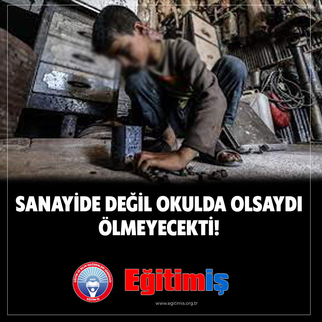 SANAYİDE DEĞİL OKULDA OLSAYDI ÖLMEYECEKTİ!
egitimis.org.tr/guncel/sendika…

@tcmeb #çocukişçiliği #ArdaTonbul