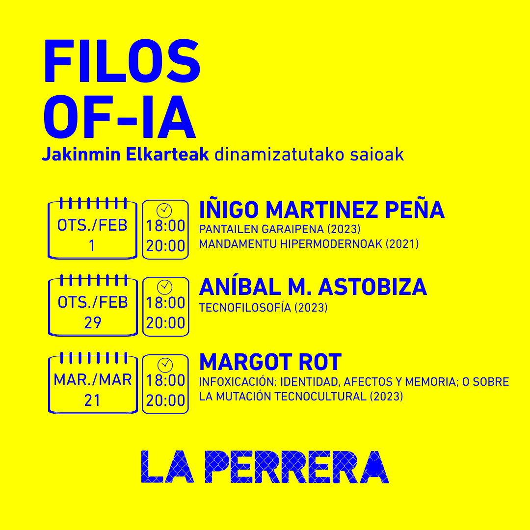 BilbaoGazte (@bilbaogazte) on Twitter photo 💻FILOSOF-IA: FILOSOFÍA E INTELIGENCIA ARTIFICIAL💻
Tres sesiones en las que se generará un espacio para "filosofar" partiendo de la presentación de los libros de tres filosófos/as.
👉 info.konekta@bilbao.eus
Entrada: gratuita
Lugar: La Perrera, Sabino Arana 50
#LaPerrera 💻FILOSOF-IA: FILOSOFÍA E INTELIGENCIA ARTIFICIAL💻
Tres sesiones en las que se generará un espacio para "filosofar" partiendo de la presentación de los libros de tres filosófos/as.
👉 info.konekta@bilbao.eus
Entrada: gratuita
Lugar: La Perrera, Sabino Arana 50
#LaPerrera