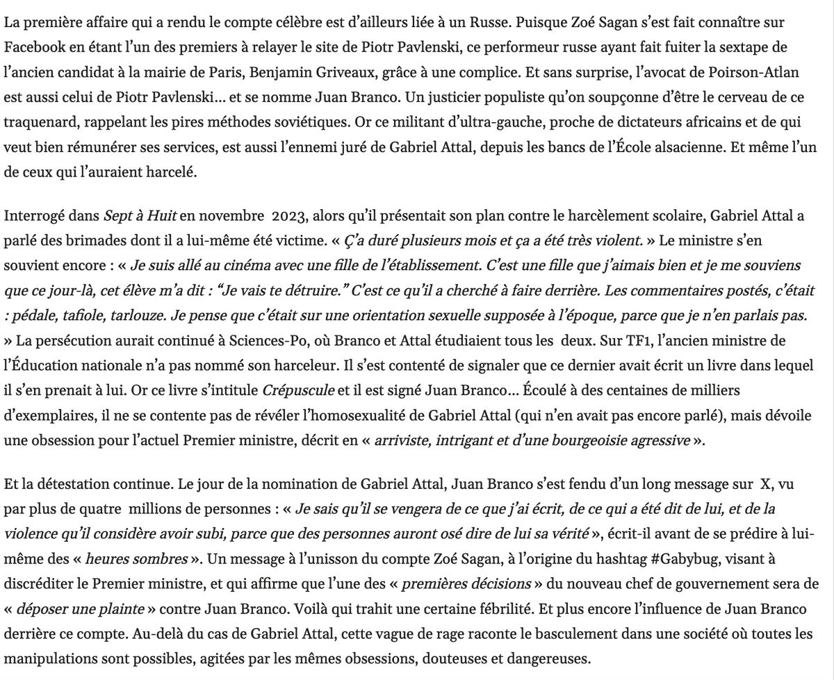 anatolium's tweet photo. L'offensive attendue est arrivée. Les articles pleuvent, non pour tenter de faire la vérité, vérifier les éléments que nous avons révélés, faire clarté sur les scandales que nous avons exposés. Mais pour intimider. Franc Tireur, Libération, Le Canard Enchainé... D'antan, des titres qui firent rêver, qui suscitaient le respect. En lesquels on pouvait espérer trouver protection, lorsque l'on décidait de s'opposer et de tenter de contrer les manoeuvres de pouvoirs avariés.

Des titres qui, partout fascinaient. Des titres où il devient indécent, humiliant, de travailler.

Le journalisme devenu chasse à l'opposant, la vérité est la première sacrifiée. Et les peuples ont désormais les armes pour le contrer.

Ce à quoi l'on assiste, sans aucune forme de retenue, depuis quelques années, à mon sujet, méritera un jour d'être exposé. Qu'est- ce qui peut autant les inquiéter en cet homme seul, contre lequel, irrémédiablement, ils ne cessent de se jeter ?

Qu'est-ce qui peut expliquer que tout ce qu'un pays contient de presse ait décidé, alors que ce jeune homme n'avait pas encore la trentaine, d'en faire son sujet préféré, attaquant, mordant, inventant, calomniant sans cesse ?

Qu'est-ce qui peut, à ce point, dans ma parole, les effrayer ?

Que l'on invente des épisodes de harcèlement, de viol, détruise et expose mon intimité, bave sur mon parcours professionnel, m'accuse d'être à l'origine des actes de mes clients, mente sur mes références universitaires, s'indiffère des décisions de justice qui viennent tout cela contredire après des années de mensonge, cela fait partie de l'attendu de la part d'employés de milliardaires qui ont vendu leur plume et leur dignité, et dont la fonction consiste à abattre la vérité.

Cela fait partie de l'attendu lorsque l'on sait comment l'Histoire se fait.

Mais que les serfs de Daniel Kretinsky en arrivent, dans leur mythomanie excroissante et en cette "chose" qu'est devenue Franc Tireur, financée à perte pour satisfaire l'Elysée, que je serais "proche de dictateurs africains", alors que je risque vie et ma liberté pour défendre ceux qui s'y opposent et que je n'ai jamais mis les pieds, contrairement à eux, dans un palais, c'est s'excéder.

Pourquoi ressent-ils, à ce point, le besoin d'inventer, depuis cinq ans et ce moment où je décidais, alors l'enfant chéri du régime, d'à travers Crépuscule, tous les exposer ?

Sont-ils à ce point les serfs du Royaume, de ce royaume du mensonge qu'est devenu la France, où l'on ne cesse, jour après jour, de vous convaincre que le blanc et noir sont inversés ?

Que cela dit-il de leur vulnérabilité, de la vulnérabilité de ce système dont ils sont les valets, lorsqu'ils en sont à ce point et de façon si grossière à inverser le réel et entacher la pureté ?

Lorsque des journalistes, dont les directeurs passent leur vies dans des Riadh à Marrakech alors que des centaines d'opposants politiques crèvent la gueule ouverte à quelques pas en contrebas, accusent ceux qui ont goûté les geôles de plusieurs pays pour se porter au chevet de personnes menacées, quelque chose est en train de se passer.

Oui, je parle de vous, Raphaël Enthoven, de vous et de vos liens incestueux avec les semeurs de morts que sont BHL, Sarkozy, Kretinski, vos employeurs et vos amis, leurs monarques, courtisans et despotes ravagés.

Oui vous qui après avoir dégusté des mangeuses d'hommes au visage contrefait vous serez vautré comme votre fils en les illusions les plus stupéfiées, faute de métier, d'oeuvre, de pensée, ne survivant que par la pitié intéressée qu'éprouvaient pour vous les membres d'une caste où vous n'aurez eu pour seul mérite que d'être né.

Vous que Macron et qu'un oligarque avarié, Kretinski, auront in extremis  récupéré pour en faire leur piteux relais.

Vos avocats se font payer jusqu'à 100.000 euros l'audience pour défendre les valets de l'Elysée qui tuent, empoisonnent et emprisonnent chez eux tandis que vous dissertez galamment de grands concepts et évidés et vous attaquez sur commande à qui ose tenter de faire rempart à la mort et la violence que vos commanditaires ne cessent de semer.

Nous prenons le risque de passer des années en prison pour, à prix coûtant, défier l'asservissement et défendre des opposants qui encourent perpétuité.

Vous êtes payés, depuis vos confortables appartements, pour protéger les pouvoirs qui enferment la liberté.

Nous nous engageons gratuitement pour les victimes des violences que par vos mots, vous stimulez.

Une presse aux ordres, saturé d'intellectuels prostitués, stipendiée pour humilier, tresse les gloires de massacreurs et pilleurs de peuples.

Maquille l'avanie, la porte aux nues, relaie tous ses mensonges et protège qui les énonce.

Elle pense que nous sommes fébriles, comme tous les corrompus s'imaginent ceux qui, tenant droit, refusent de céder à leur avanie.

Comme tous ceux, qui fantasmant leur toute-puissance, ne vivent que par le frémissement du tremblement qu'ils susciteront en leurs opposants.

Fébrile donc. Après avoir été dit jaloux, enragé, fou.

Alors clarifions.

Nous ne sommes pas fébriles, pourtant. Ni jaloux, ni enragés, ni fous.

Car contrairement à vous, nous ne nous sommes pas faits offrir nos diplômes et nos emplois, nous avons construit une carrière professionnelle fondée sur des valeurs et des idées, non sur le pillage et l'intérêt.

Nous avons un métier, nous, une oeuvre et une pensée, un parcours fait d'engagement et de prises de risques aux côtés des plus fragiles de la société.

Un parcours empli de violence - subie - qui nous a amené à toucher à une forme de beauté et de humanité que vous n'aurez jamais effleurée.

Nous n'avons pas besoin, nous pour exister, de nous vendre, d'intriguer, d'inventer des épisodes de harcèlement, de viol, des complots avec des puissances noires pour protéger un ministre dont le sexe trop souvent s'exposait, ou d'instrumentaliser la morts d'adolescents pour tenter de nous propulser en des sphères qui nous prêterons quelques temps leurs palais avant de nous en écarter.

Nous n'avons pas besoin de stigmatiser des populations entières pour tenter d'assoir notre pouvoir et notre légitimité.

Nous n'avons pas besoin de nous attaquer à de simples citoyens parce que nous nous sentons par eux et par leurs vérités menacés.

Nous n'avons pas, enfin, besoin de payer des êtres pour écrire nos légendes et détruire ceux qui viendraient les contrarier.

Lorsque le Canard m'a contacté, j'ai cru que c'était pour vérifier les informations que nous révélions. Confirmer qu'un nouveau premier ministre, en France, avait bien inventé un épisode de harcèlement, pour se propulser au sommet de la société, après avoir inventé des diplômes et des cursus qui à Assas n'avaient jamais existé, et à SciencesPo, par pure convenance, lui avaient été offerts après que sa meilleure amie l'eut fait recruter, à 23 ans, à un poste de cabinet que sa mère lui proposait.

Pour raconter, décrire ce que cela disait, de notre société, s'assurer qu'en effet, c'était bien, loin de la machine propagandiste écrasante qui se déployait, à un magma de népotisme et de courtisanerie qui sur la France se déversait.

Non. Le Canard m'a écrit pour me parler de mes tweets, de leurs cinq millions de vues, et se gargariser de ce qu'une procédure, initiée par un proxy de Matignon, sur un seul  de ces points, le jour même de la nomination du premier ministre, avait été - sans chances de succès - lancée.

Etrange et noir joie, que de sur tout cela chercher à ironiser, sans mesurer les risques encourus et pris, les sacrifices qui auront amenés à l'édiction de cette vérité.

Etrange et obscure jouissance, de la part de ce qui soudain s'érigeait en pouvoir au service du pouvoir, de la part d'une instance qui l'inverse prétendait, à laquelle j'ai dû si souvent, ces dernières années, être confronté.

Notre force est et restera celle de la gratuité, de la gratuité de cette démarche qui les amène à tant spéculer, et nous a gagné le respect de ces millions de personnes qui nous lisent, dont ils semblent tant jalouser.

Cette gratuité sacrificielle, à tant et bien des égards, qui depuis des années nous aura amené à nous exposer et nous offrir sans rien demander.

Quoi qu'il arrive, elle réside et demeurera auprès de tous ceux que nous aurons un instant, un instant seulement, accompagnés, protégés, renforcés. De Julian Assange aux peuples sénégalais en passant par les gilets jaunes et mille autre combats d'opposants du monde entier que nous avons défendu, très souvent, sans demander à être payés, nous avons la fierté de pouvoir regarder sans mépris, mais sans manquer de fierté, tous ceux qui à quelques potentats auront accepté de concéder

Une force nous jauge, depuis des années. Notre constance, notre sincérité. Cette force, un jour, se lèvera, pour mettre fin au royaume du néant que ces êtres ont fini par incarner.

Alors, il ne leur restera qu'à prier. Prier pour que leur vide ne devienne gouffre, et les emporte à jamais.

Qu’ils profitent des millions qui entre temps seront sur eux déversés. Des salaires généreux qui leurs permettent de constituer des petites cours et de se sentir, dans la solitude qu’ils ne cessent de générer, entourés.

Nous le voyons à leurs visages, à leurs cernes, à leurs manières. Le malheur de la laideur ne fait que dévaster.

Prions pour eux. Et pour qu'un jour, ils en soient libéré.

@BabonneauMarine, pensées.