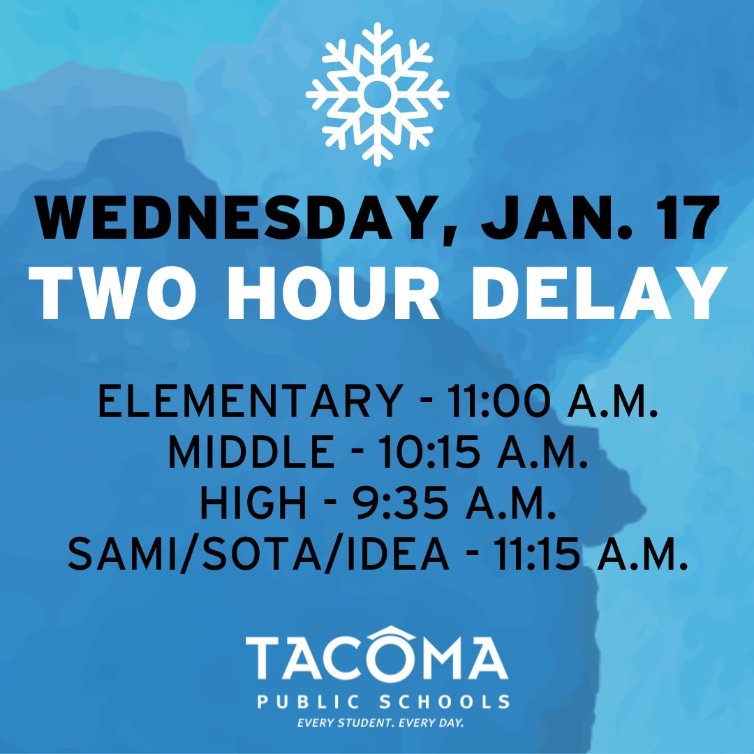 Due to weather conditions, all Tacoma Public Schools will start two hours late, Wednesday, Jan. 17 and will operate on normal bus routes, late start is canceled, district offices open, tacomaschools.org for details.