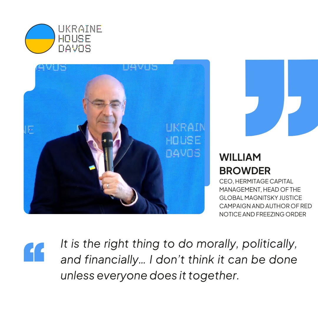 🎙️ @Billbrowder, CEO, Hermitage Capital Management 'It is the right thing to do morally, politically, and financially… I don’t think it can be done unless everyone does it together.' #UkraineHouseDavos #Davos