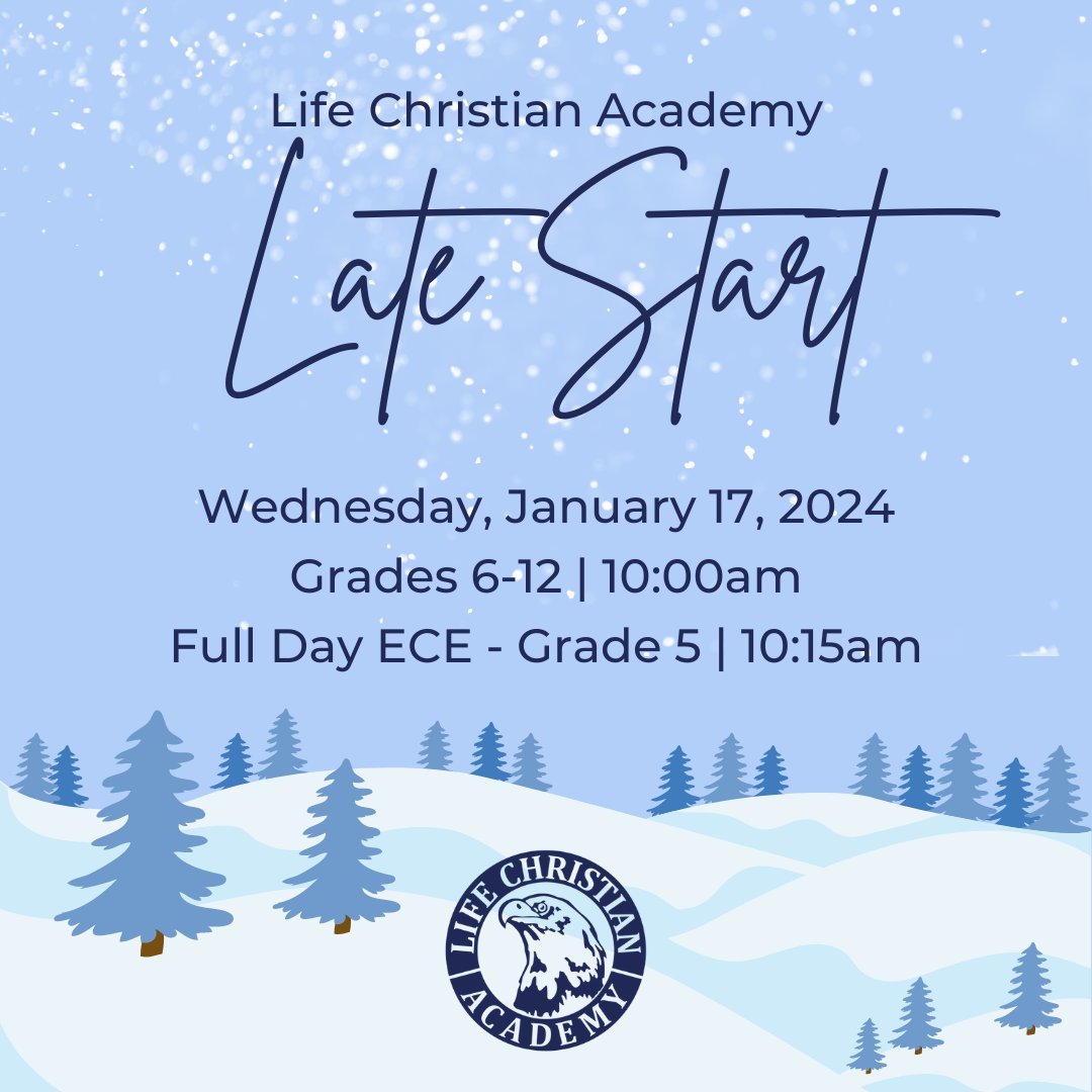 Life Christian Academy will have a late start today, Wednesday, January 17, 2024. All before school activities, Before School Care, and AM ECE classes are canceled. Classes for grades 6-12 begin at 10:00 a.m. Classes for full day ECE-grade 5 begin at 10:15