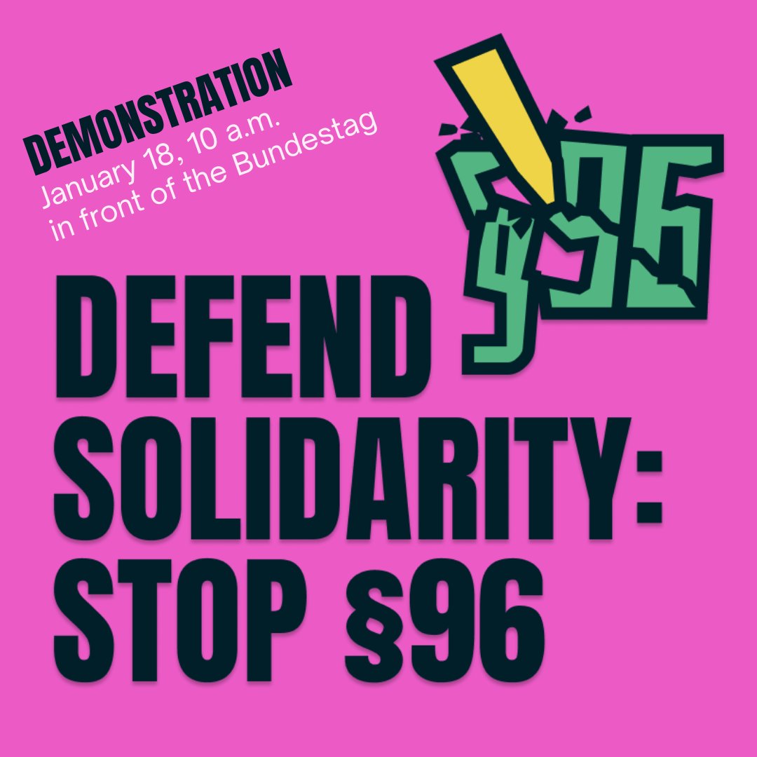 #DefendSolidarity: Stoppt  §96!
Lasst uns gemeinsam unseren Protest gegen die Verschärfung von §96 Aufenthaltsgesetz auf die Straße bringen, die unter anderem humanitäre Hilfe für in den Schengenraum flüchtende Menschen strafbar macht!
#FightBordersNotSmugglers