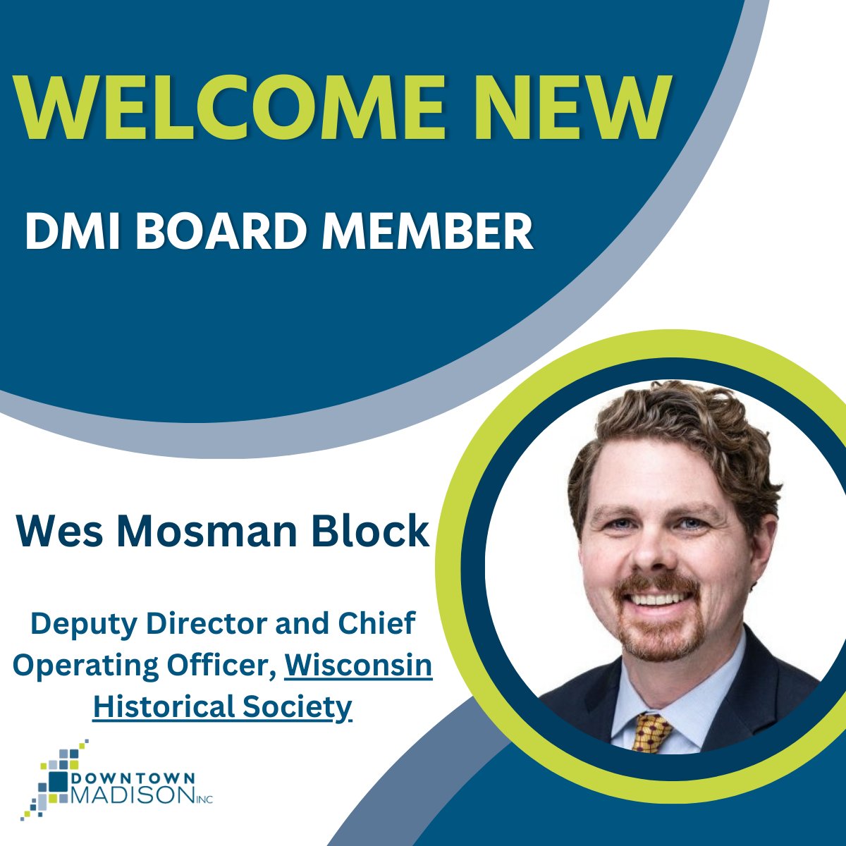 <a href="/dmimadison/">Downtown Madison Inc</a> is excited to welcome Wes Mosman Block, Deputy Director and Chief Operating Officer at  <a href="/WisHistory/">WIHistoricalSociety</a> to the DMI Board of Directors!