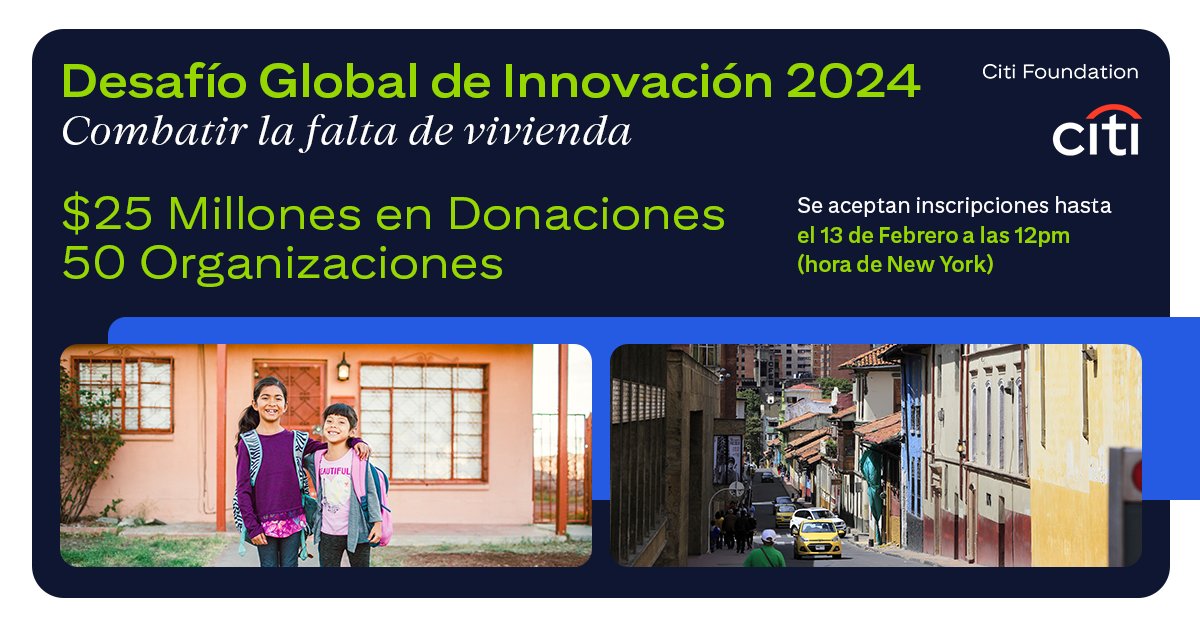 Desafío de Innovación Global 2024 de <a href="/Citi/">Citi</a>  Foundation. $25 millones para programas innovadores de organizaciones sin ánimo de lucro que aborden la falta de vivienda en el mundo. Más info: citifoundation.com/rfp