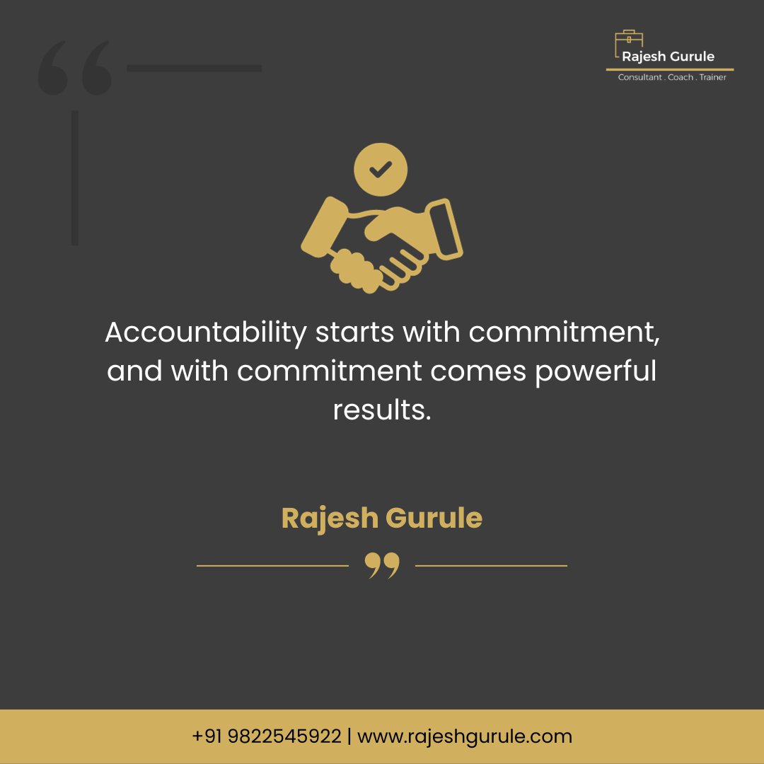 gurulerajesh's tweet image. 𝗔𝗰𝗰𝗼𝘂𝗻𝘁𝗮𝗯𝗶𝗹𝗶𝘁𝘆 𝘀𝘁𝗮𝗿𝘁𝘀 𝘄𝗶𝘁𝗵 𝗰𝗼𝗺𝗺𝗶𝘁𝗺𝗲𝗻𝘁, 𝗮𝗻𝗱 𝘄𝗶𝘁𝗵 𝗰𝗼𝗺𝗺𝗶𝘁𝗺𝗲𝗻𝘁 𝗰𝗼𝗺𝗲𝘀 𝗽𝗼𝘄𝗲𝗿𝗳𝘂𝗹 𝗿𝗲𝘀𝘂𝗹𝘁𝘀 !

Rajesh Gurule
Consultant. Coach. Trainer
91 9822545922