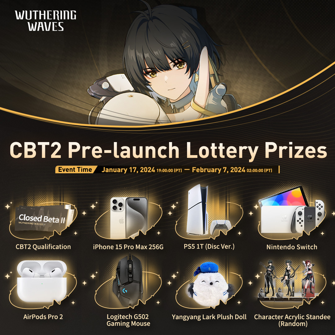 Wuthering_Waves's tweet image. Close Beta II Lottery Event Opens!
Join to win CBT2 Qualification, Character Merch, iPhone 15 Pro Max, PS5, AirPods Pro 2, Nintendo Switch, and more!
✦Event Time✦
2024/1/17 19:00 - 2024/2/7 02:00 (PT)
Visit the event page for more info:
wutheringwaves.kurogame.com/en/cbt
#WutheringWaves