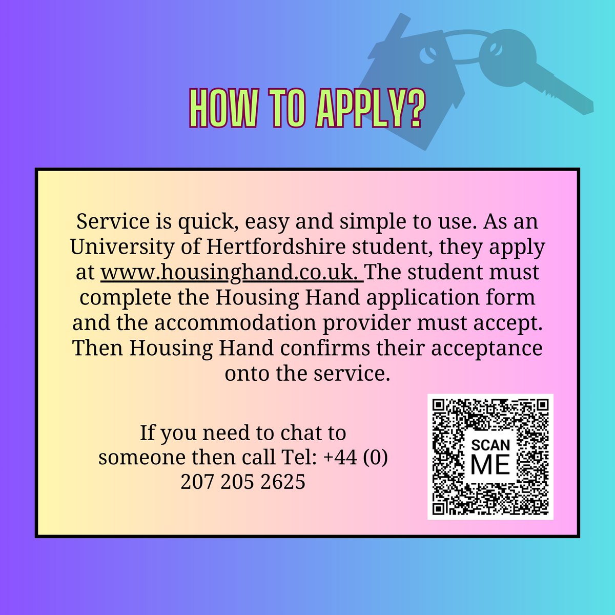 If you are an International Student and want to rent privately then you most probably need a Guarantor.  Thankfully Housing Hand is here to help and they are now an approved affiliate partner of UH.
For more information check out their website - housinghand-8789491.hs-sites.com/hertfordshire