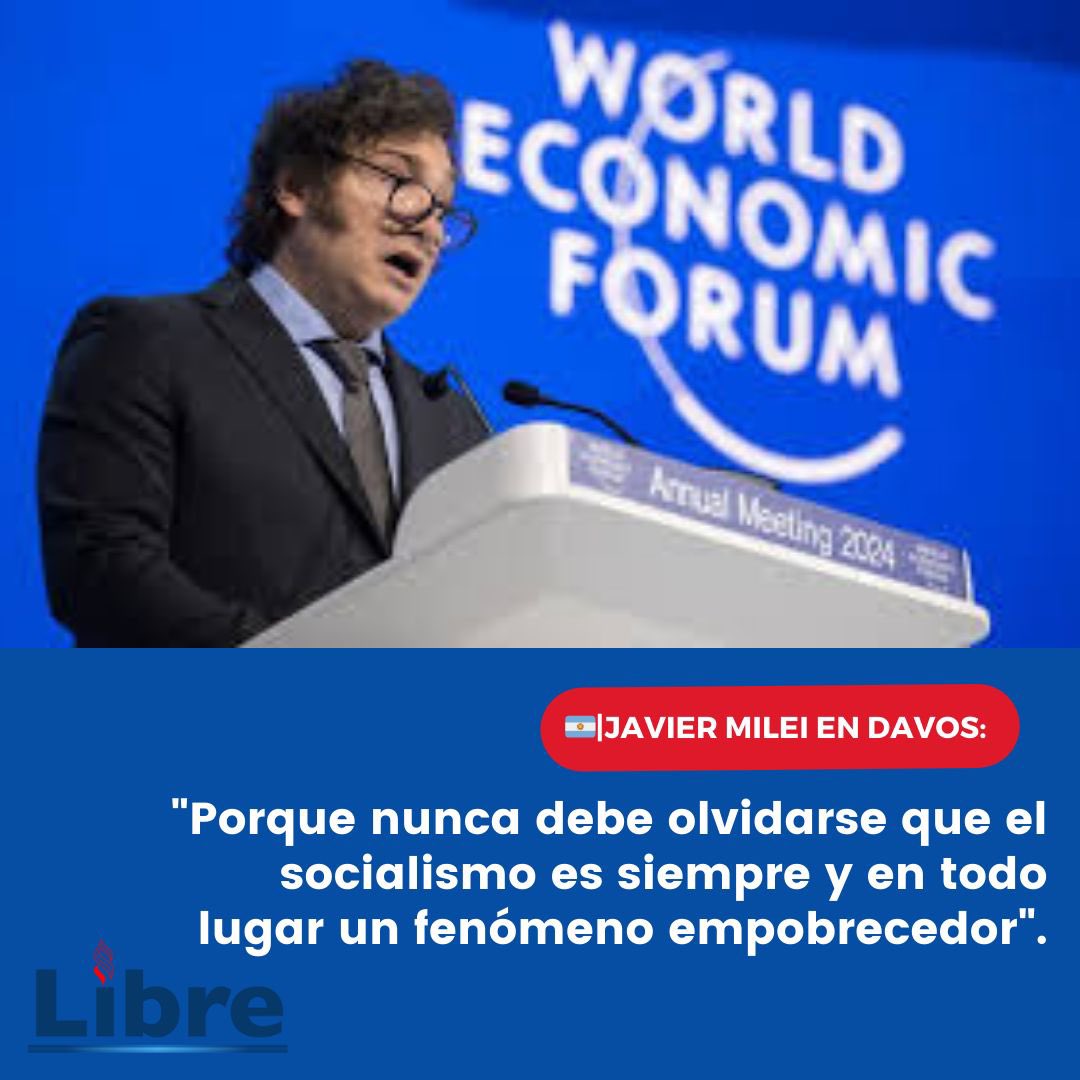 “Porque nunca debe olvidarse que el socialismo es siempre y en todo lugar un fenómeno empobrecedor” -Javier Milei