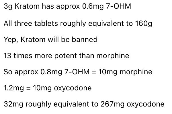 Yea Kratom is gonna get banned This equals 267mg morphine: shoutout @Grimhood This is deadly territory Like overdose and dead No coming back. Will prob get regulated within the year