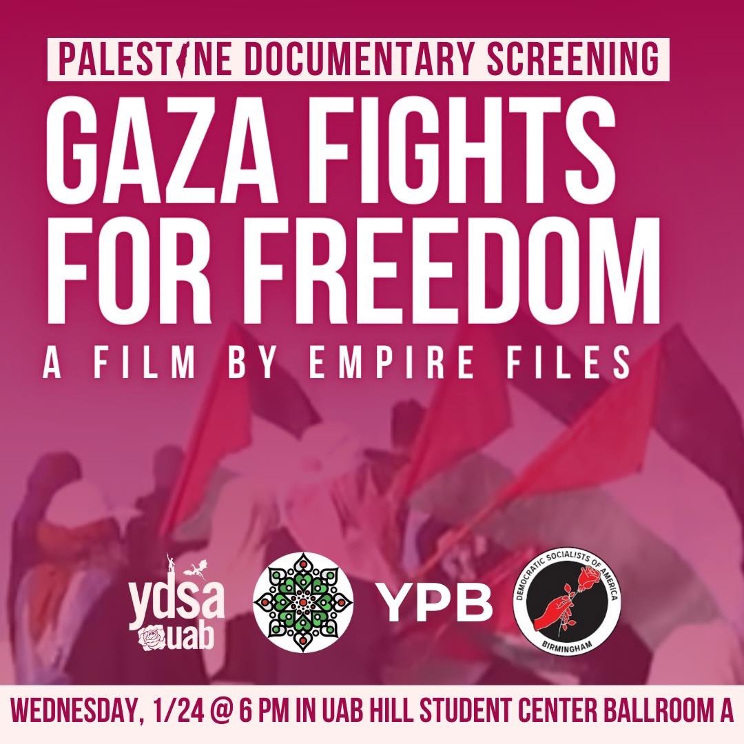 Join <a href="/ydsauab/">YDSA at UAB</a>, the Middle Eastern Students Association, Young Palestinians of Birmingham, and us for a screening and discussion of Gaza Fights for Freedom next week!