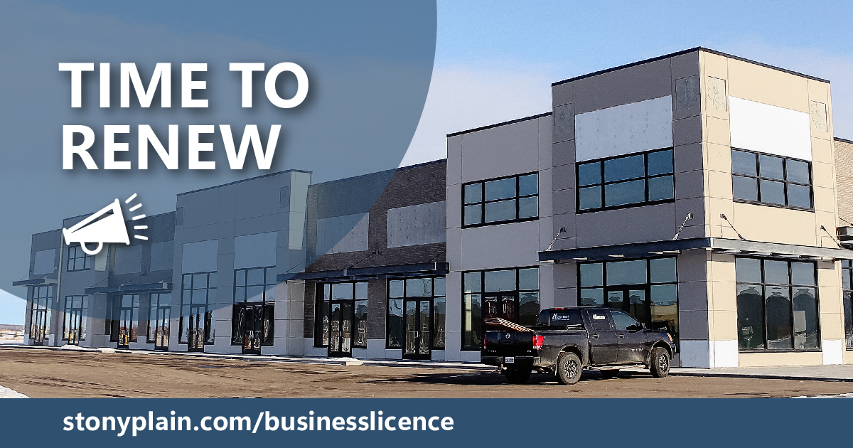 Reminder! The deadline to get your renewal in is approaching. Have you submitted a completed business licence renewal form online at: stonyplain.com/businesslicence?