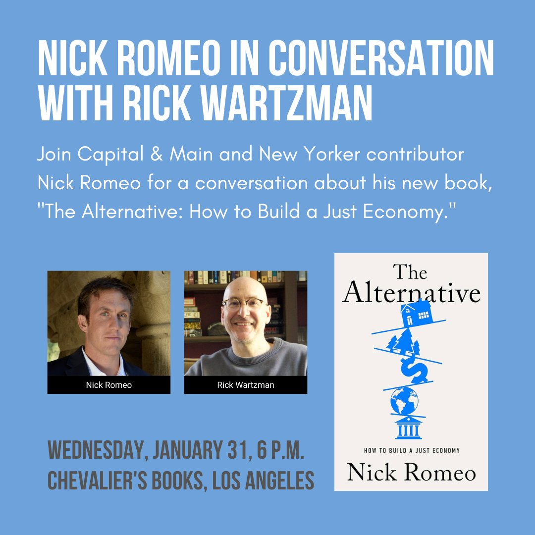 LOS ANGELES: Join @capitalandmain and @NewYorker contributor Nick Romeo for a conversation with @RWartzman about his new book, 'The Alternative: How to Build a Just Economy.' RSVP Free: eventbrite.com/e/new-yorker-w…