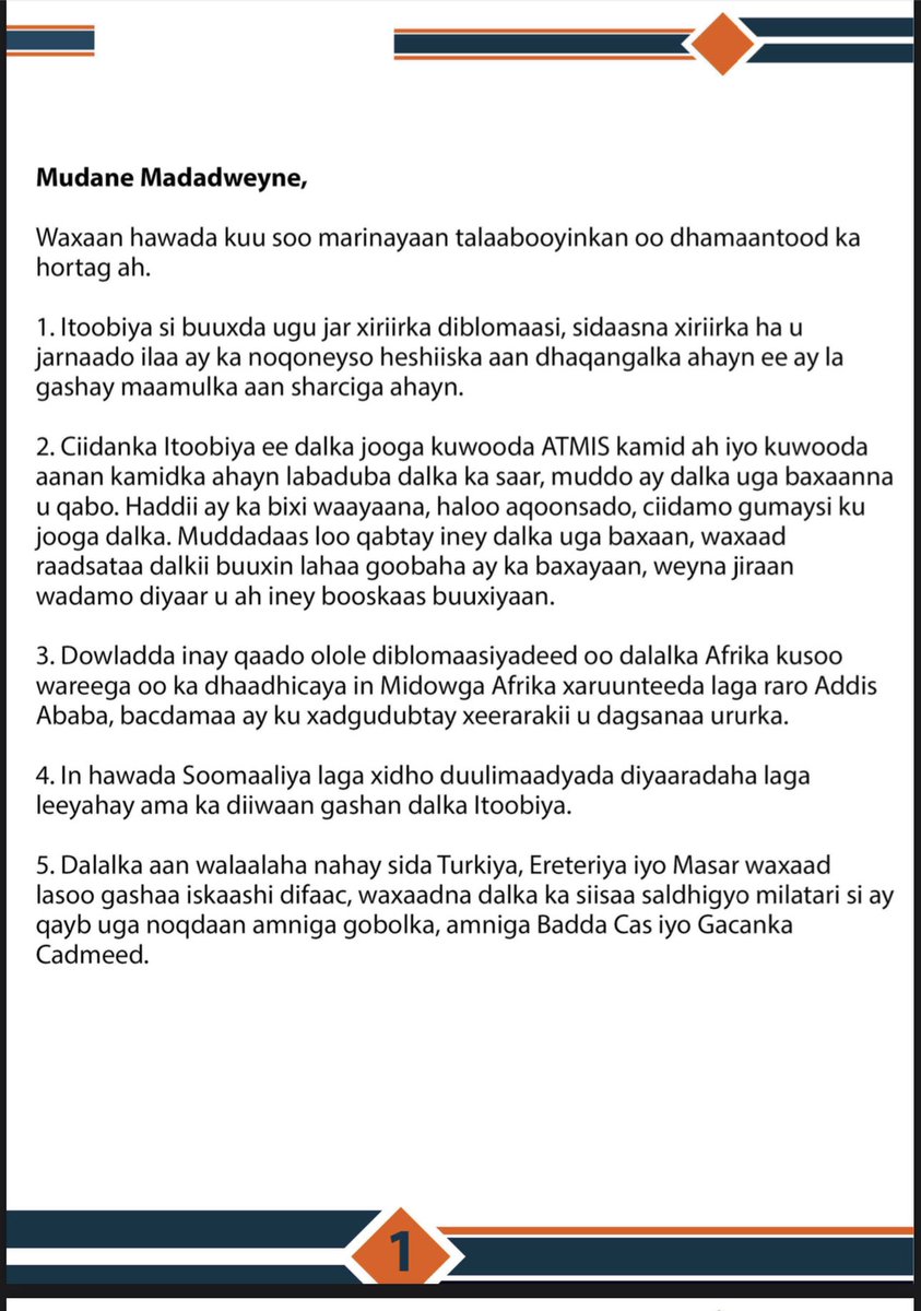 TerraAbdirizak's tweet photo. The former Director of the Somali National Intelligence & Security Agency also the former National Security Director Fahad Yasin, sent the most pressing advice to the President of Somalia against the naked aggression & blatant violations of the Ethiopian Prime Minister Abiy Ahmed.

“Mr President, A Slap is Not a Fight Back Option.
 
His Excellency,
From the knowledge I have of you, I can fully say that your feelings are genuine and in the various powerful speeches you have given, I am sure that your sentiments are true and rightly placed. I am a witness to that effect, I remember during your first term, you were coerced into making huge compromises on matters affecting the land and sea of Somalia with grand promises of rewards, I am still confident you will not sign them off today.
 
Mr. President,
The other qualities of yours, I have known you for is that you are too slow, your decisions are soft, the weight of your speeches and the reluctance of your actions are contradictory. Somalis say, a slap only gets you into a fight but does not win you one. Mr President, the words you spoke, there are no bigger words remaining for your utterance, you declared war in your sermons and even called for armed resistance but unfortunately, you are not ready for it.

The only thing left for Ethiopia is to lands its force at the shores of the Red Sea and bring troops and forces, and as far as I know, the plan is ready, they are moving, and the enemy is preparing to counter it.

Mr. President
I am going to suggest these preventive measures for you, if you would heed:
First: Cut off all diplomatic relations with Ethiopia completely and let any relations remain like that until Ethiopia publically withdraws from the agreement you invalidated and entered into with the illegitimate administration.

Two: The Ethiopian Army, both those in the country under the African Union led mission (ATMIS) and non-ATMIS units, should leave the country within a delineated period of time. If they refuse to leave the country in the given time, then they should be recognized as an occupying force who are legitimate targets. In this period, Somalia should seek options to the security vacuum left in their withdrawal and there are countries that are willing, ready and would ably fill that position.
 
Three: The government should conduct a diplomatic campaign in African countries for a campaign to move the headquarters of the African Union from Addis Ababa, after violating the rules of the continental organization and its founding charter.
 
Four: To close the airspace of Somalia for the flights of airlines owned, operated from or registered in Ethiopia.

Five: Somalia should enter into military defense cooperation with brotherly countries like Turkey, Eritrea and Egypt and provide them a military base in the country, so that they can be part of the security of the region and the security of the seas.

Mr. President
You should put your trust in God and your people, and you should know that your powers are sufficicent enough to defend the country. You can easily avoid the expansive greed of Ethiopia, if you rely on yourself.

Don't ever think that support and strength coming from outside will stop Abiy Ahmed's crazy ambition. The world, as always, will say they are calling for a calmer situation, even when the Ethiopian army comes to the Red Sea and conquers it, they will repeat this line. Mr. President, don't wait for the mercy of the world, don't rely on it!  You can fill your hands and use the heavy cards in your hand to be on the offensive and defensive.
Mr. President.

When the sovereignty of the country is violated, there are no pro-government and opposition factions, therefore, we are ready to support you and show the enemies of our country that our people are united. But it is necessary to see your leadership, which has the ability to gather the different diverse strengths that are embedded in the Somali people.”
17-Jan-2024
Fahad Yasin H.Dahir
 #Somalia