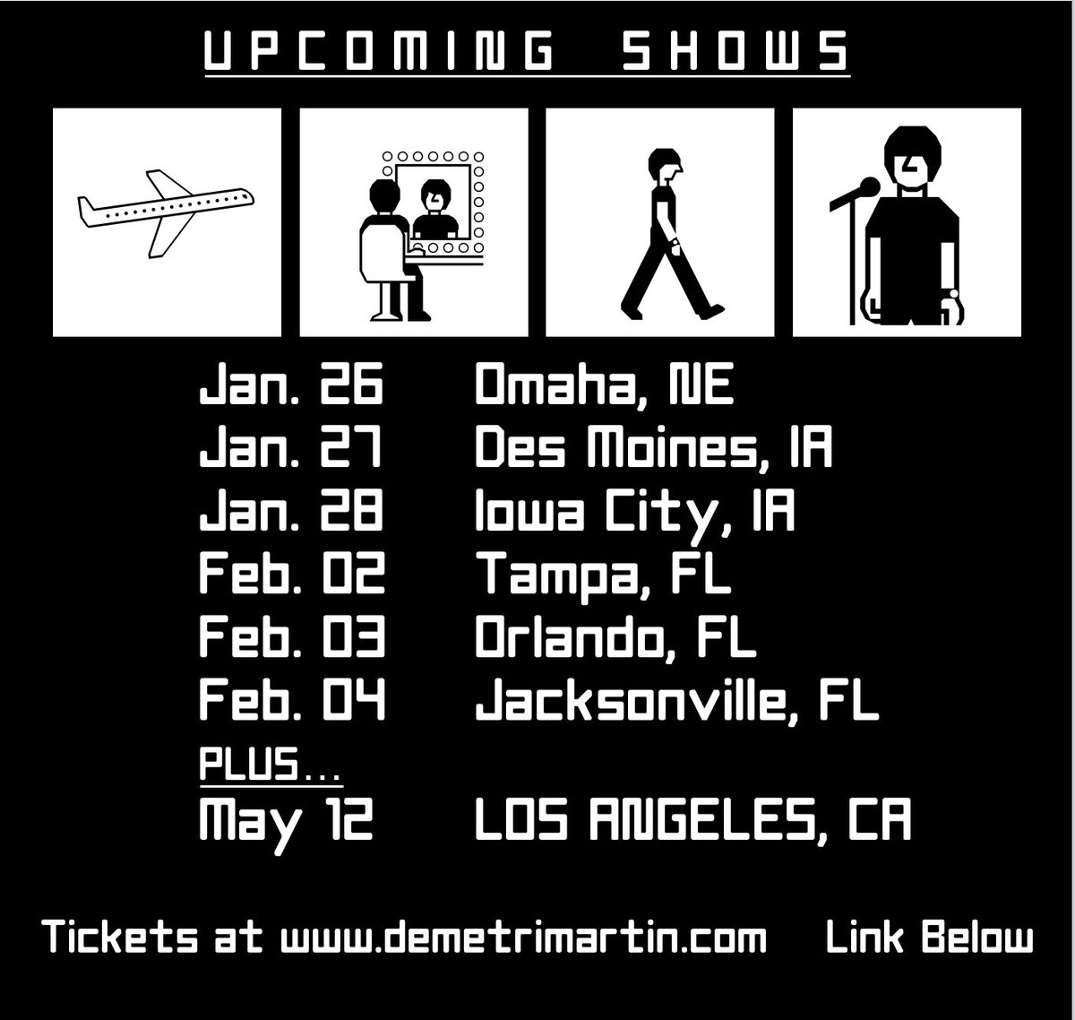 I guess the ticket link is actually above where it says 'Below' below. Ticket Link: demetrimartin.com