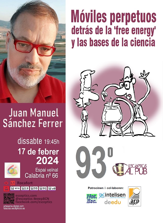 Escèptics al Pub (@esceptics) on Twitter photo Todo el mundo invitado al 93º eeep-BCN: Móviles perpetuos detrás de la 'free energy' y las bases de la ciencia, con Juan Manuel Sánchez Ferrer (<a href="/JuanMan86167610/">Juan Manuel Sánchez Ferrer</a>).
Sábado 17-2-2024 (19:45 h.), en Calabria 66 (calabria66.net). Todo el mundo invitado al 93º eeep-BCN: Móviles perpetuos detrás de la 'free energy' y las bases de la ciencia, con Juan Manuel Sánchez Ferrer (<a href="/JuanMan86167610/">Juan Manuel Sánchez Ferrer</a>).
Sábado 17-2-2024 (19:45 h.), en Calabria 66 (calabria66.net).