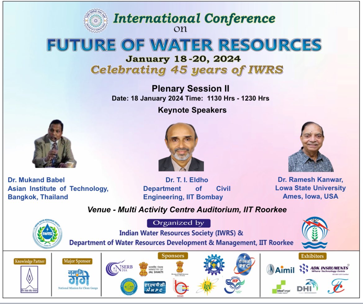 Day 1: Plenary Session II - Keynote Talks 
(11:30 to 12:30)

Prof. Mukand Babel, Asian Institute of Technology, Bangkok, Thailand

Prof. T. I. Eldho, Department of Civil Engineering, IIT Bombay

Prof. Ramesh Kanwar, Iowa State University Ames, Iowa, USA

#ICFWR2024 #45yearsofIWRS