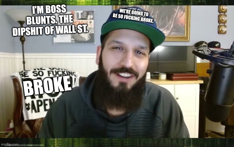 ftltravel1365's tweet photo. Okay. Here's the rules of the game. Add who you think is the best #grifter of any #shitco with a meme.
Mine is #AMC's #BossBlunts to start off. The #DipshitOfWallStreet. https://t.co/hJN7mNtIr9