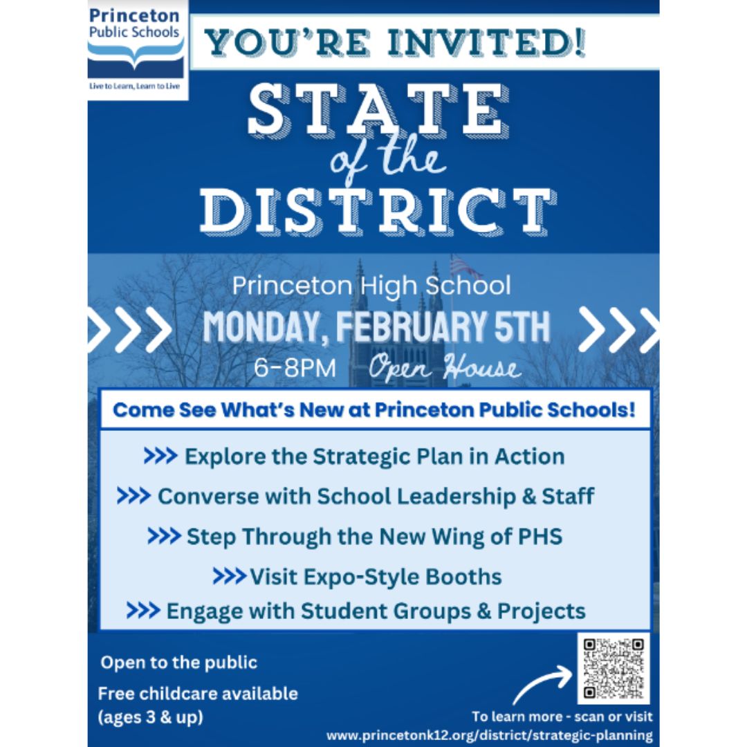 SAVE THE DATE! The Princeton community is invited to attend the State of the District on Monday, February 5th from 6:00 p.m. - 8:00 p.m. at Princeton High School. Free childcare is available for ages 3 and up.