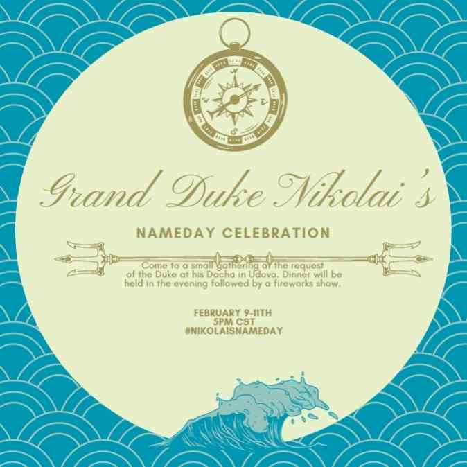 You are cordially invited join us for a small gathering for the Duke of Udova, for the sake of his name day.

Please join us on the 9th through the 11th at 5 PM.

Don't forget to include #NikolaisNameday !
