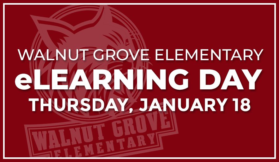 Walnut Grove Elementary will have an eLearning Day on Thursday, January 18 due to a sprinkler line break in our 1st Grade wing. All staff should report on Thursday. Students should stay home and will have 5 days to complete lessons. Check ParentSquare for more information.