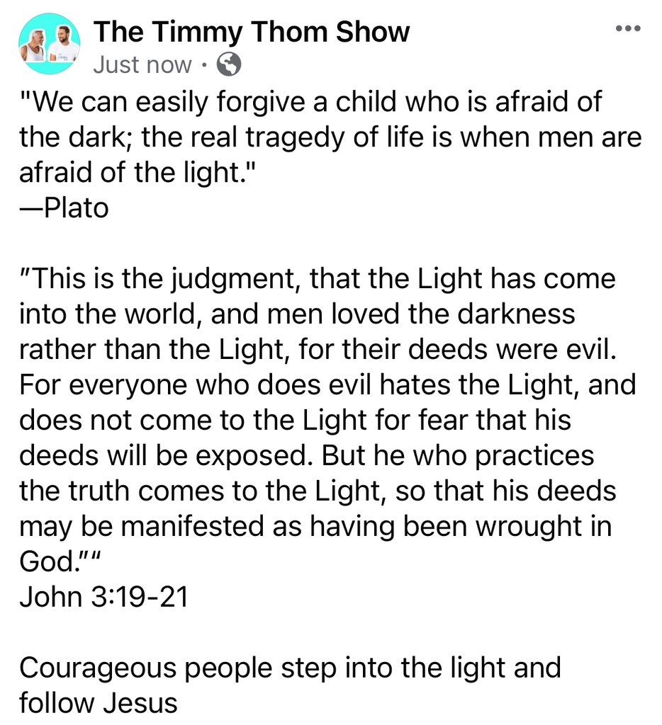 timmythomshow's tweet photo. "We can easily forgive a child who is afraid of the dark; the real tragedy of life is when men are afraid of the light."
—Plato

Courageous people step into the light and follow Jesus https://t.co/22jwp0B317