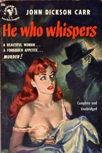 HE WHO WHISPERS, by John Dickson Carr. An old man is murdered at the top of a tall tower. Was he perhaps killed by a nymphomaniac vampire lady? (spoiler: he wasn't). Carr is a master of the locked room mystery and deserves to be as well known as Agatha Christie, who adored him.