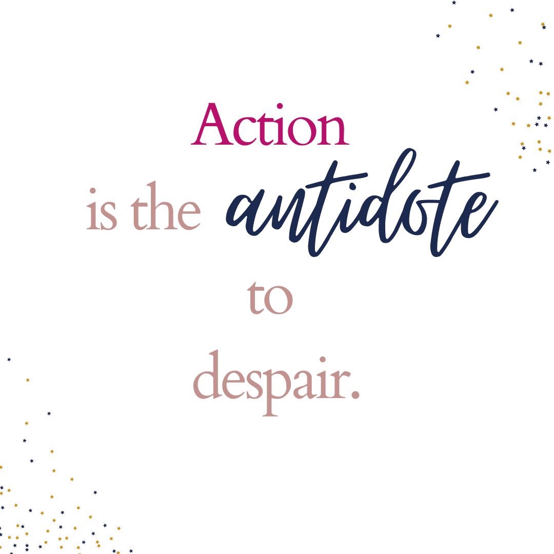 Joan Baez - “Action is the antidote to despair.”