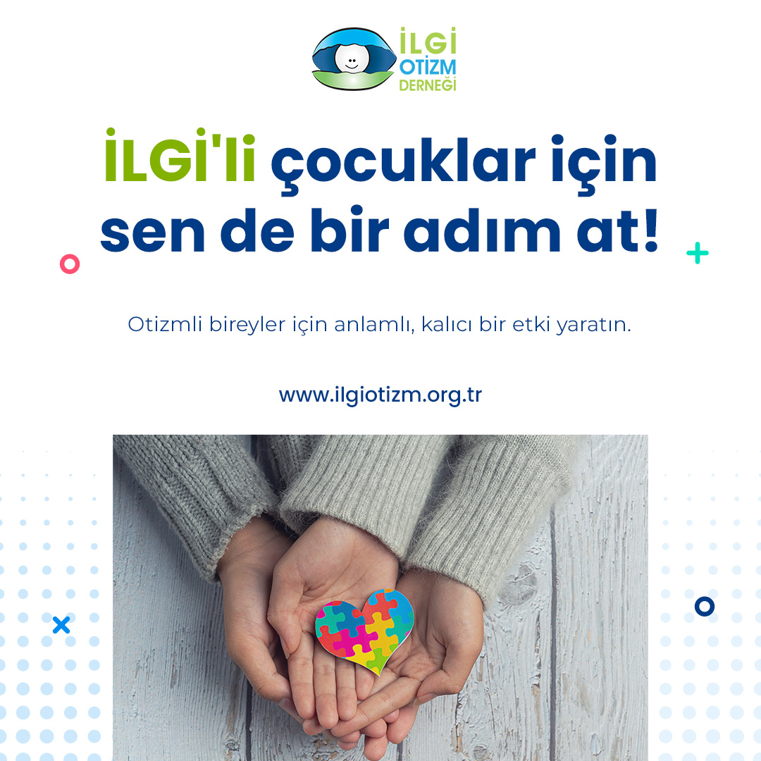 İLGİ'li çocuklar için sen de bir adım at! Otizmli bireyler için anlamlı, kalıcı bir etki yaratın.

Online Bağış Linki: ilgiotizm.org.tr/bagis
Kredi kartı ile düzenli ya da tek seferlik bağış yapabilirsiniz.
Havale/Eft: İş Bankası İban Numarası: TR87 0006 4000 0014 2070 7327 62