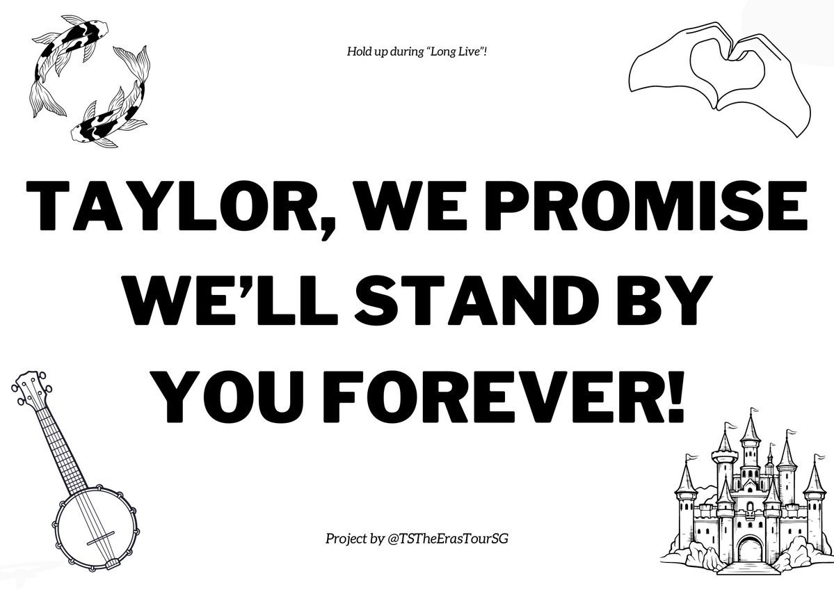 The Eras Tour Singapore Project

Calling all Swifties attending ANY of the 6 days, I need your help to spread this to make it a successful one! 😍

I have designed a sign to be held up during “Long Live” when Taylor sings “Will you take a moment? Promise me this, that you'll