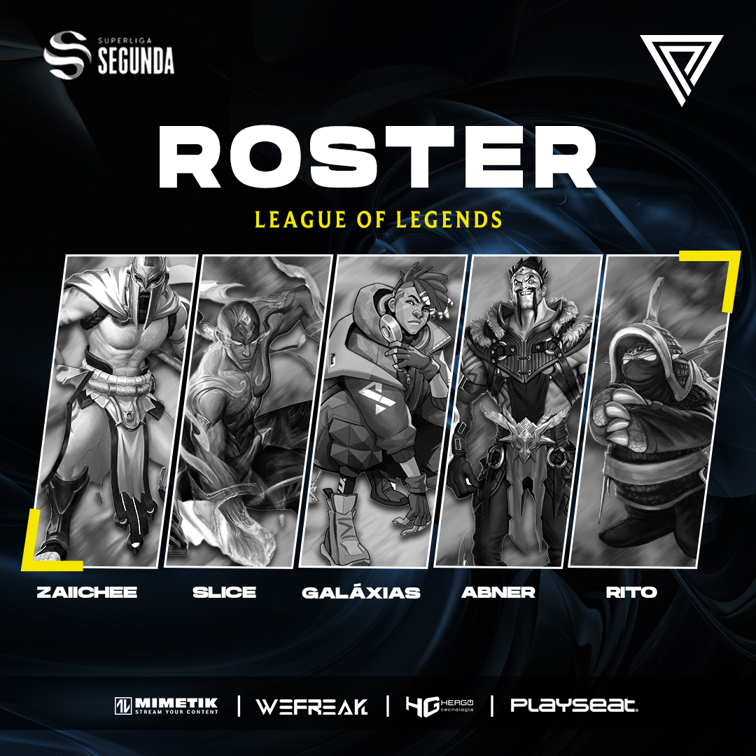Este es el roster para competir en la #SuperligaSegunda

JUGADORES
Top <a href="/zaiiche/">zaiiche</a>  🇪🇸
 Jungle @sliceSWE 🇸🇪
 Mid <a href="/Galaxiasbtw/">Jorge Molina</a> 🇵🇹
 Adc @AbnerInProcess 🇪🇸
 Supp <a href="/Rito1v9/">Rito</a> 🇪🇸

SUBS
@hygon02 🇪🇸
@valehir_lol 🇪🇸

STAFF
Head coach: <a href="/bazzoitlol/">Bazzoit</a> 
Analyst: <a href="/ScarzoJ/">Jhon Scarzo</a>  
Manager LOL: <a href="/wildrakmord/">Wildrakmord 🅙</a>