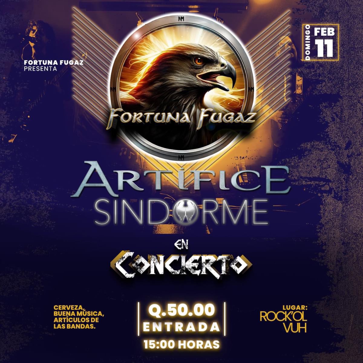 Domingo 11 de febrero, 🕰️ 03:00 pm, 
🏠 en Rock'ol Vuh
Fortuna Fugaz
Artífice (Fanpage Official) GT
#sindormeband
Valor de la entrada Q50.00
Cordialmente invitados ‼️