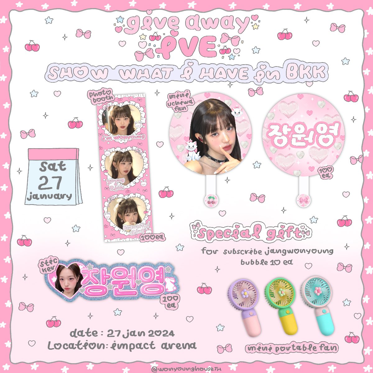 wonyounghouseTH's tweet image. :¨ ·.· ¨:  
 `· . ౨ৎ  giveaway 🎀
by wonyounghouse TH

✩ mini uchiwa fan 
✩ photobooth 
✩ sticker
( only 100 sets )

✿ special gift for subscribe 장원영 bubble ✿
ꔛ mini portable fan ( only 10 pcs.)

🗓️ : 27 jan 2024 
📍:  impact arena  

 #SHOW_WHAT_I_HAVE_IN_BKK #장원영