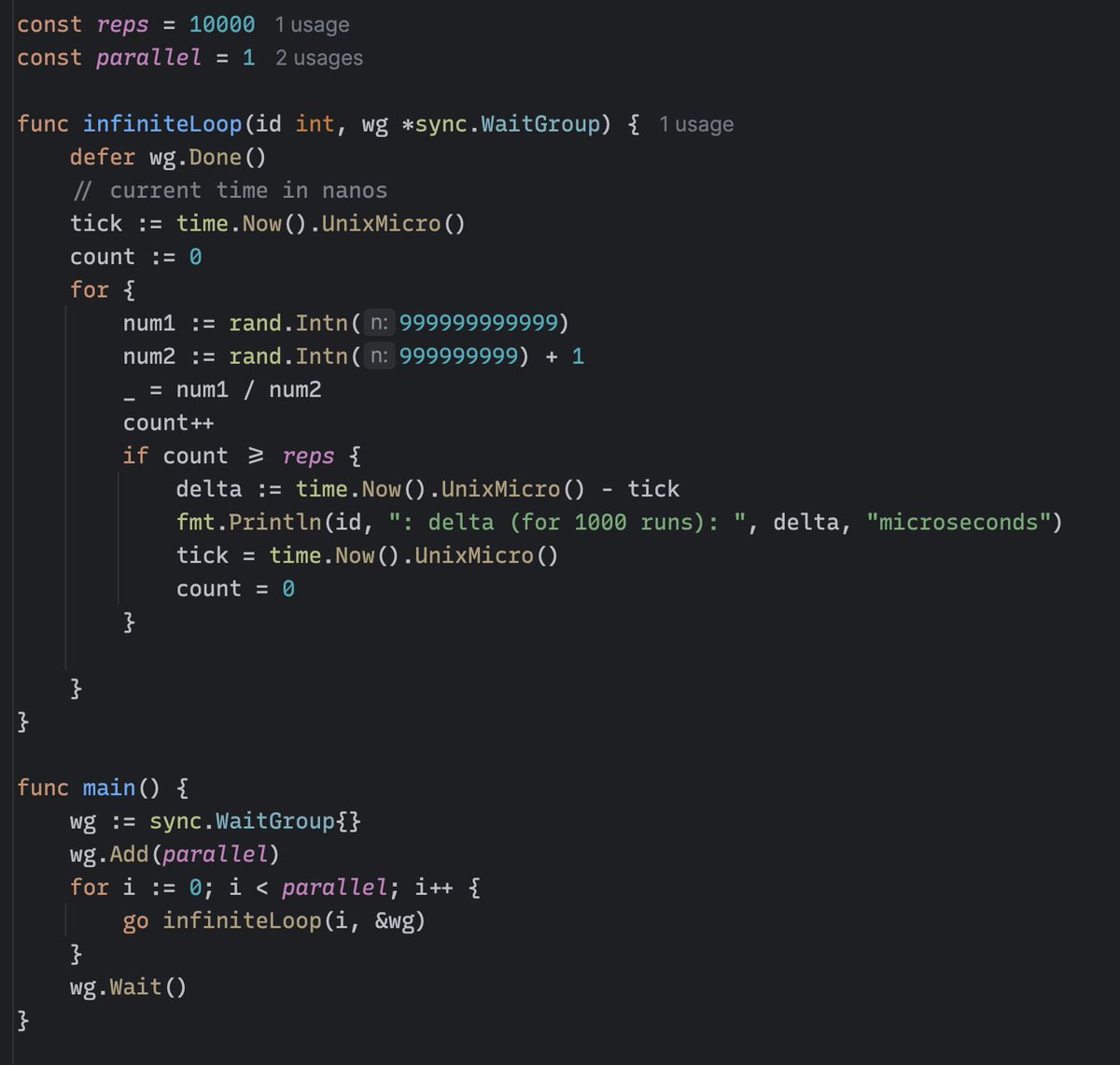 championswimmer's tweet photo. Let's have some fun with concurrency.
Here is some example Go code
Basically just calculates the time taken to run a loop and prints it.
To slow down the loop, I calculate the time after every 10000 iterations, and in every iteration I divide two random numbers.
And this is what the output looks like. About ~150us per printed everytime I calculate.
When this runs, if I look at CPU usage I'll see that this program is using 100% of CPU (100% means it is using 1 core of the CPU 100% of the time)
Sounds about right?